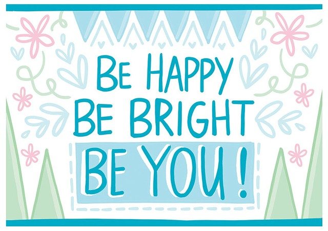 Be Happy, Be Bright, Be you
