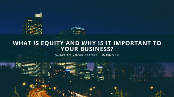 What is Equity and Why is it Important to Your Business