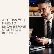 4 Things You Need to Know Before Starting a Business