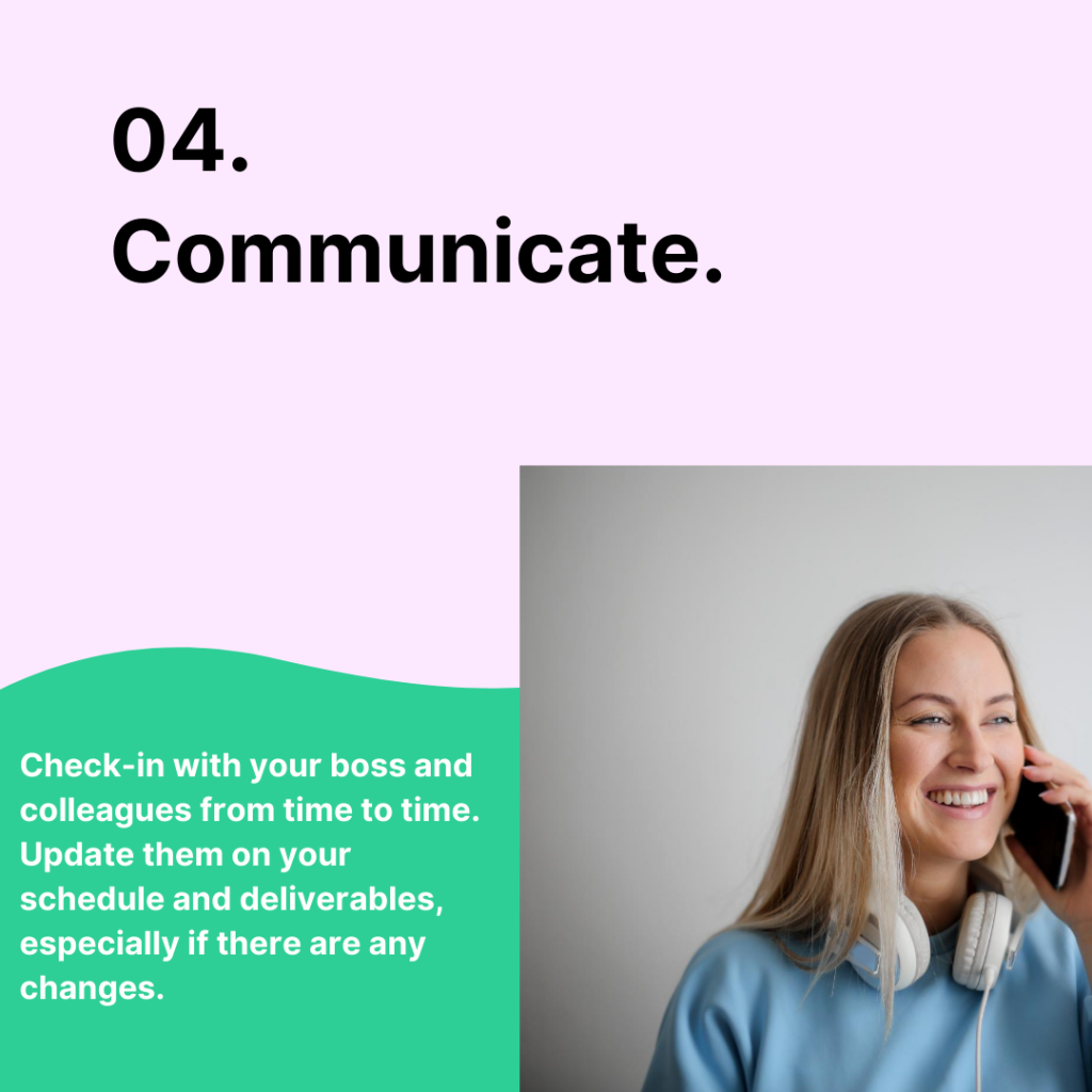 Communicate properly to your boss and co-workers when you work form home.