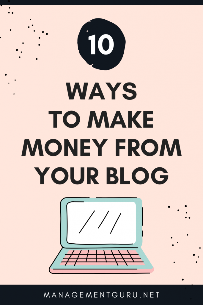 10 Ways You Can Make Money From Your Blog