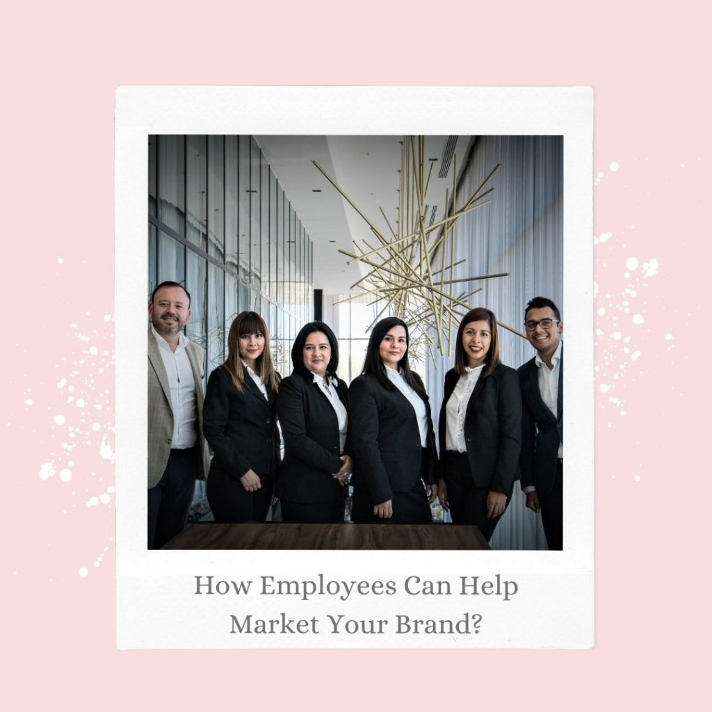 How Employees Can Help Market Your Brand ?