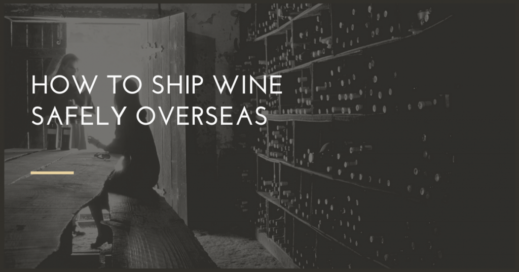 How to Ship Wine Safely Overseas