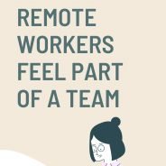 How to Help Remote Workers Feel Part of a Team