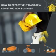 How To Effectively Manage a Construction Business