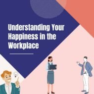 Understanding Your Happiness in the Workplace