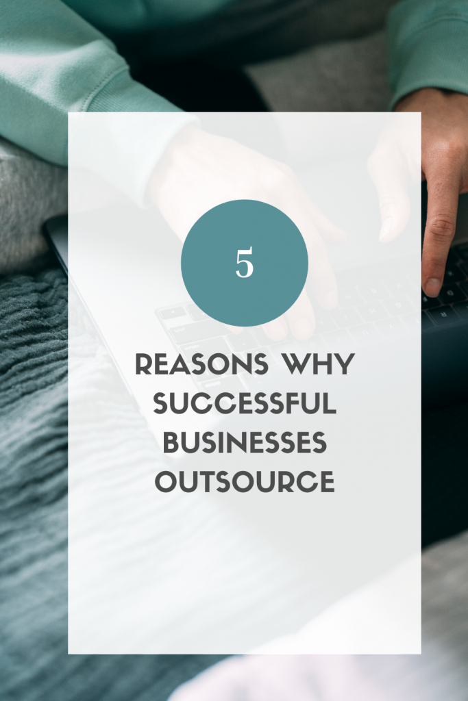 5 reasons why successful businesses outsource 