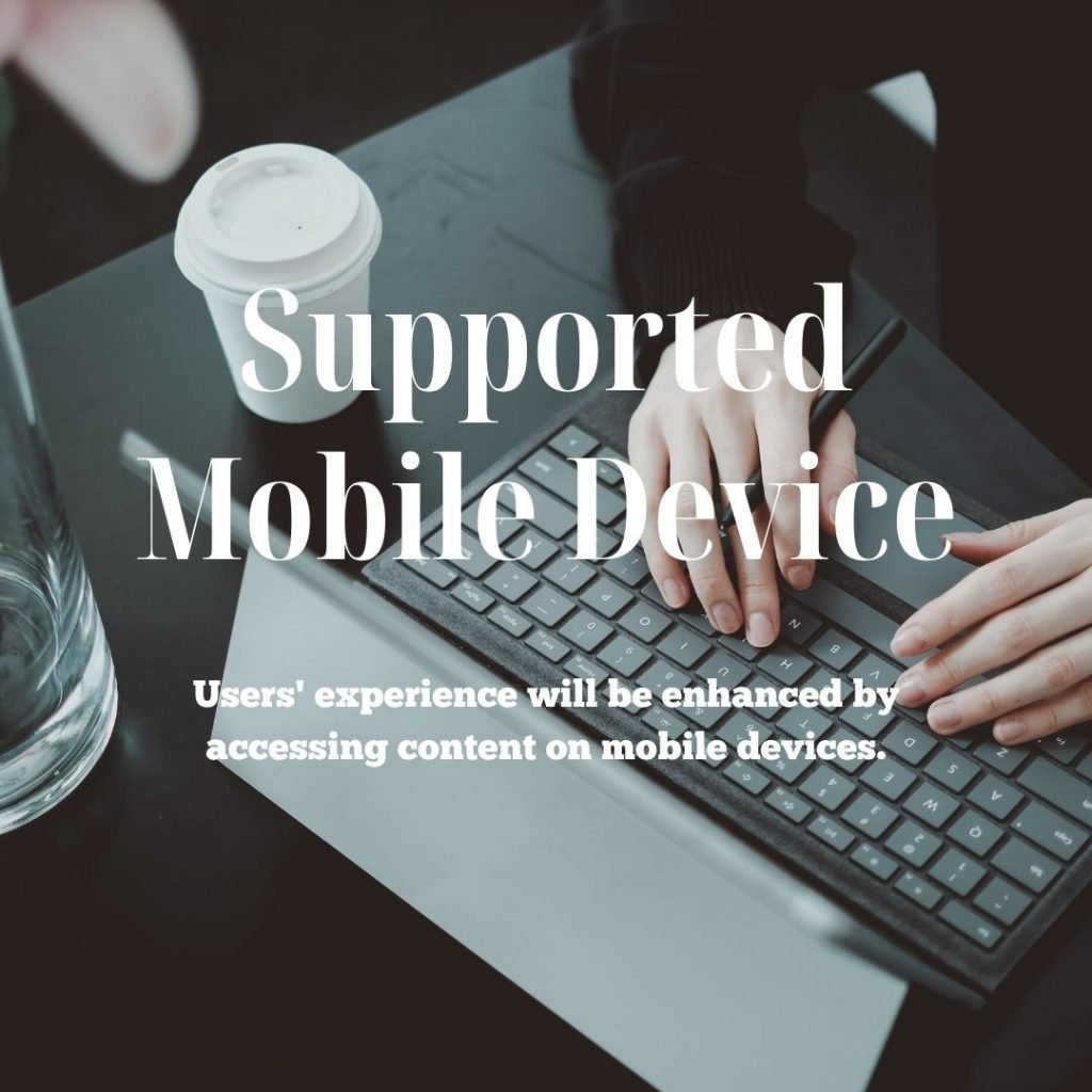Users experience will be enhanced by ensuring mobile responsiveness of your website.