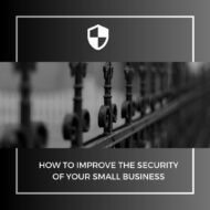 3 Ways to Improve the Security of Your Small Business