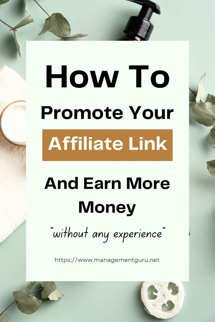 How to promote your affiliate link and earn more money? - Top ten tips for affiliates.