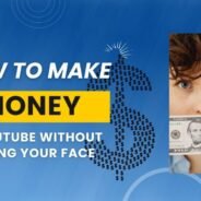 Making Money on YouTube Without Showing Your Face